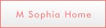 M sophia Home